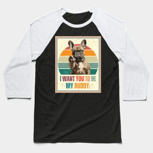 French Bulldogs i want you pointing style Baseball T-Shirt